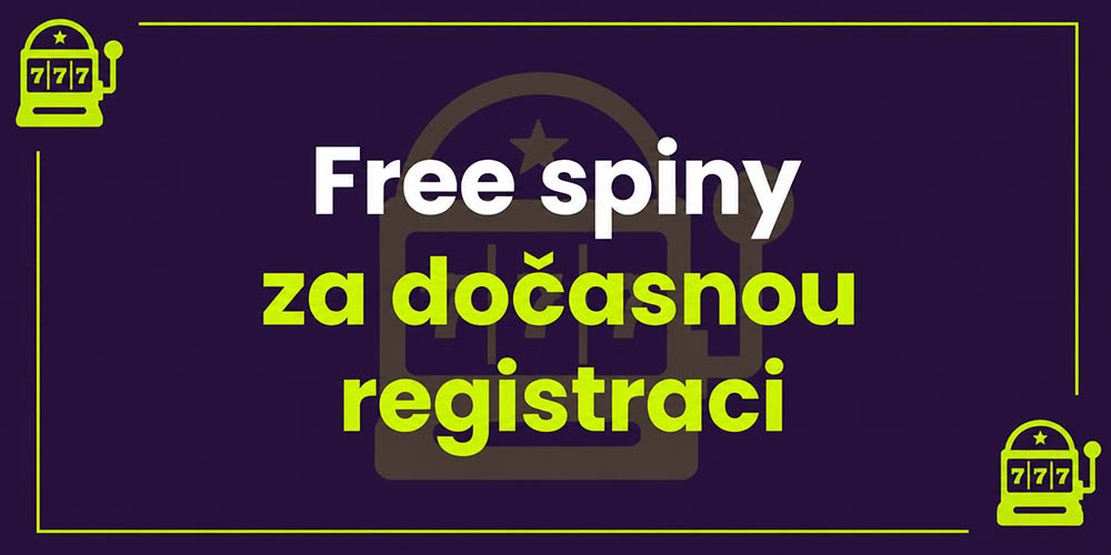 Free spiny za dočasnou registraci úvod